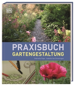 Praxisbuch Gartengestaltung von Groeningen,  Isabelle van, Pape,  Gabriella