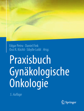 Praxisbuch Gynäkologische Onkologie von Fink,  Daniel, Köchli,  Ossi R., Loibl,  Sibylle, Petru,  Edgar