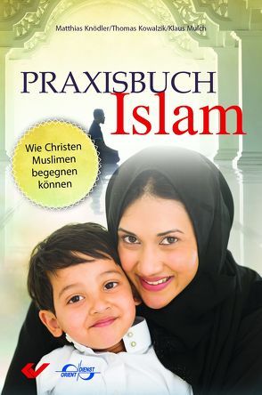 Praxisbuch Islam von Knödler,  Matthias, Kowalski,  Thomas, Mulch,  Klaus