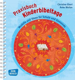 Praxisbuch Kinderbibeltage von Eberl,  Christine, Woitas,  Anke