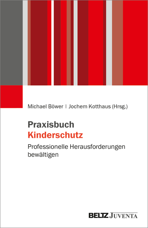 Praxisbuch Kinderschutz von Böwer,  Michael, Kotthaus,  Jochem