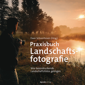 Praxisbuch Landschaftsfotografie von Schoonhoven,  Daan, Wloch,  Stephanie