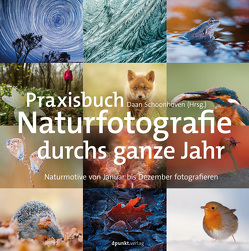 Praxisbuch Naturfotografie durchs ganze Jahr von Dräther,  Rolf, Schoonhoven,  Daan