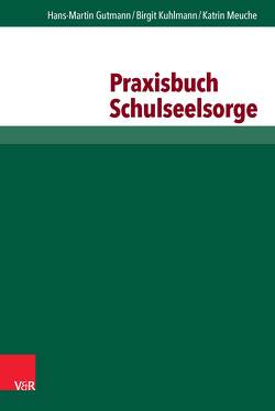 Praxisbuch Schulseelsorge von Bär,  Stefan, Dauber,  Bärbel, Gutmann,  Hans Martin, Kuhlmann,  Birgit, Meuche,  Katrin, Micheel-Sprenger,  Antje, Nas,  Özlem, Petersen-Bukop,  Silke, Tiburtius,  Marion, Voigtländer,  Marion, Wohlenberg,  Gunda