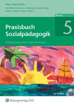 Praxisbuch Sozialpädagogik von Hendriks-Schramme,  Nicole, Hoffmann,  Anja, Jansen,  Olaf Johannes, Kogel,  Katrin, Kühne,  Norbert, Nielen,  Britta, Römer,  Erika, Werner,  Klaus