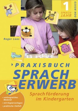 Praxisbuch Spracherwerb, 1. Sprachjahr von Loos,  Roger