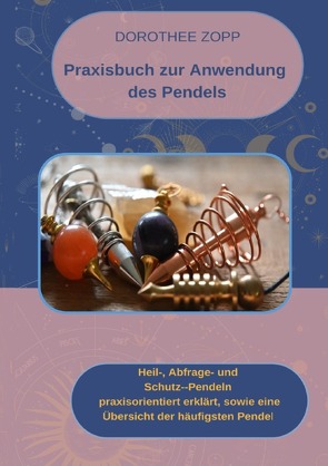 Praxisbuch zur Anwendung des Pendels von Zopp,  Dorothee