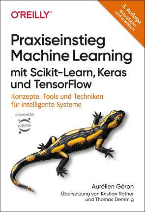 Praxiseinstieg Machine Learning mit Scikit-Learn, Keras und TensorFlow von Demmig,  Thomas, Géron,  Aurélien, Rother,  Kristian