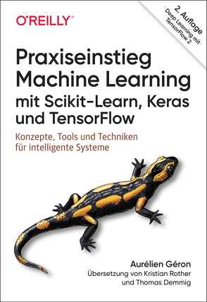 Praxiseinstieg Machine Learning mit Scikit-Learn, Keras und TensorFlow von Demmig,  Thomas, Géron,  Aurélien, Rother,  Kristian