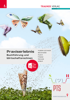 Praxiserlebnis – Buchführung und Wirtschaftsrechnen PTS E-Book Solo von Huber-Lechner,  Alexandra, Meinhard,  Christoph, Pecher,  Kurt, Plech,  Sandra, Streif,  Markus, Tyszak,  Günter