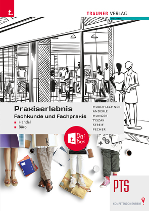 Praxiserlebnis – Fachkunde und Fachpraxis – Handel-Büro PTS E-Book Solo von Anderle,  Peter, Huber-Lechner,  Alexandra, Hunger,  Gottfried, Pecher,  Kurt, Streif,  Markus, Tyszak,  Günter