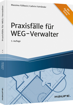 Praxisfälle für WEG-Verwalter von Fuhrländer,  Cathrin, Füllbeck,  Massimo