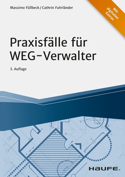 Praxisfälle für WEG-Verwalter von Fuhrländer,  Cathrin, Füllbeck,  Massimo