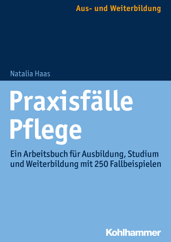 Praxisfälle Pflege von Haas,  Natalia