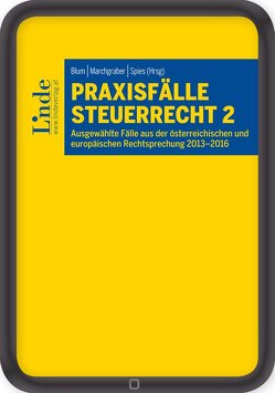 Praxisfälle Steuerrecht 2 von Blum,  Daniel, Marchgraber,  Christoph, Spies,  Karoline