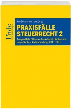 Praxisfälle Steuerrecht 2 von Blum,  Daniel, Marchgraber,  Christoph, Spies,  Karoline