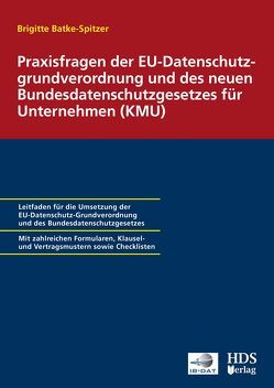 Praxisfragen der EU-Datenschutzgrundverordnung und des neuen Bundesdatenschutzgesetzes für Unternehmen (KMU) von Dauber,  Harald