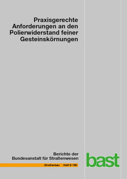 Praxisgerechte Anforderungen an den Polierwiderstand feiner Gesteinskörnungen von Benninghoff,  Janis, Oeser,  Markus, Renklen,  Lukas, Schulze,  Christian K. V.