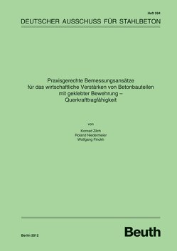 Praxisgerechte Bemessungsansätze für das wirtschaftliche Verstärken von Betonbauteilen mit geklebter Bewehrung – Buch mit E-Book von Finckh,  Wolfgang, Niedermeier,  Roland, Zilch,  Konrad