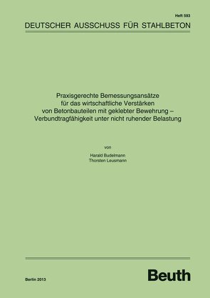 Praxisgerechte Bemessungsansätze für das wirtschaftliche Verstärken von Betonbauteilen mit geklebter Bewehrung – Verbundtragfähigkeit unter nicht ruhender Belastung – Buch mit E-Book von Budelmann,  Harald, Leusmann,  Thorsten