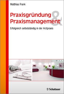 Praxisgründung und Praxismanagement von Frank,  Matthias