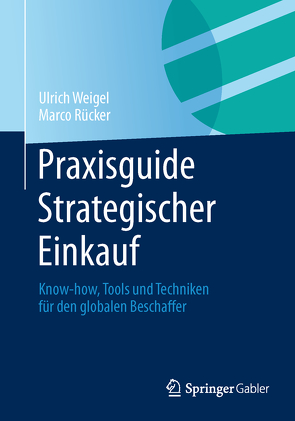 Praxisguide Strategischer Einkauf von Rücker,  Marco, Weigel,  Ulrich