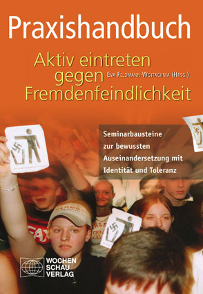 Praxishandbuch Aktiv eintreten gegen Fremdenfeindlichkeit von Feldmann-Wojtachnia,  Eva, Nastula,  Adrian, Schellenberg,  Britta, Sinai,  Tamir