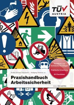 Praxishandbuch Arbeitssicherheit von Ing. Tremel,  et. al.,  Wolfgang, Mag. (FH) Bayer,  Christian, Mag. Schwarz-Hausmann,  MBA LL.M,  Andrea