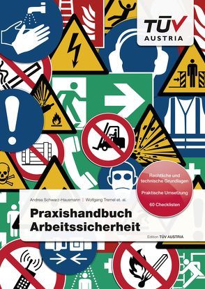 Praxishandbuch Arbeitssicherheit von Ing. Tremel,  et. al.,  Wolfgang, Mag. (FH) Bayer,  Christian, Mag. Schwarz-Hausmann,  MBA LL.M,  Andrea