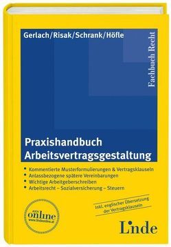 Praxishandbuch Arbeitsvertragsgestaltung von Gerlach,  Roland, Gruber - Risak,  Martin, Höfle,  Wolfgang, Schrank,  Franz