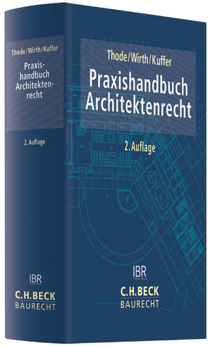 Praxishandbuch Architektenrecht von Barth,  Steffen, Budiner,  Erik, Fischer,  Peter, Hebel,  Johann Peter, Knipp,  Bernd, Kuffer,  Johann, Kuhn,  Christian, Messerschmidt,  Burkhard, Rodemann,  Tobias, Schmidt,  Christoph, Schramm,  Clemens, Schwenker,  Hans Christian, Schwinn,  Günter, Staudacher,  Andreas, Stern,  Michael, Thierau,  Thomas, Thode,  Reinhold, Voitl,  Oliver, Vorwerk,  Volkert, Wessel,  Markus, Wirth,  Axel