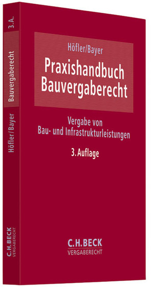 Praxishandbuch Bauvergaberecht von Bayer,  Wolfgang, Hammer,  Thomas, Haren,  Evelyn, Höfler,  Heiko, Vöhringer-Gampper,  Christine, Witten,  Ina