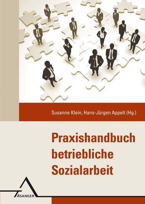 Praxishandbuch Betriebliche Sozialarbeit von Appelt,  Hans-Jürgen, Klein,  Susanne