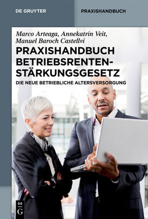 Praxishandbuch Betriebsrentenstärkungsgesetz von Arteaga,  Marco, Baroch Castellvi,  Manuel, Veit,  Annekatrin