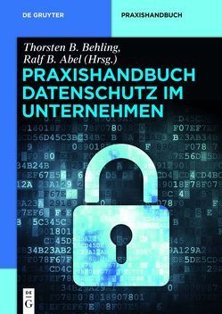 Praxishandbuch Datenschutz im Unternehmen von Abel,  Ralf B., Behling,  Thorsten B.