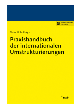 Praxishandbuch der internationalen Umstrukturierungen von Badde,  Yannik, Bühler,  Arne, Euchner,  Alexander, Färber,  Niklas, Hölscher,  Sebastian, Karcher,  Kai, Karnath,  Frederik, Kunz,  Sebastian, Marx,  Eric, Olligs,  Pia, Schupp,  Tobias, Steffens,  Christian, Sundheimer,  Henrik, Zöller,  Daniel, Zondler,  Christof