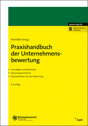 Praxishandbuch der Unternehmensbewertung von Ahlemeyer,  Niels, Angermayer-Michler,  Birgit, Baetge,  Jörg, Ballhorn,  Benjamin, Ballwieser,  Wolfgang, Beckmann,  Christoph, Behringer,  Stefan, Berger,  Anton, Beumer,  Jochen, Böckmann,  Ulrich J., Bömelburg,  Peter, Bordemann,  Heinz-Gerd, Braune,  Marlen, Brunner,  Alexander, Burger,  Anton, Deyerler,  Christian, Duscha,  Hendrik, Enzinger,  Alexander, Ernst,  Hermann-Josef, Fecher,  Jochen, Franken,  Lars, Freiberg,  Jens, Gawenko,  Wladislav, Gleißner,  Werner, Hayn,  Marc, Hense,  Heinz Hermann, Henselmann,  Klaus, Hinz,  Michael, Hüttche,  Tobias, Ihlau,  Susann, Jonas,  Martin, Keller,  Bernd, Koelen,  Peter, König,  Jan, Kümmel,  Jens, Kunitz,  Paul, Kunowski,  Stefan, Leker,  Jens, Leuner,  Rolf, Löhnert,  Peter G., Maltry,  Helmut, Mandl,  Gerwald, Meichelbeck,  Andrea, Meitner,  Matthias, Menninger,  Jutta, Oser,  Peter, Paul,  Eduard, Peemöller,  Volker H., Popp,  Matthias, Pramann,  Jan-Andre, Prengel,  Cyril, Rabel,  Klaus, Ruiz de Vargas,  Santiago, Rullkötter,  Nils, Salcher,  Michael, Schmid,  Fabian, Schulte,  Jörn, Schulz,  Roland, Sobanski,  Alexander, Sonius,  David, Streitferdt,  Felix, Volk,  Gerrit, Wambach,  Martin, Wiese,  Jörg, Witzleben,  Annette, Zollner,  Thomas