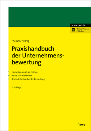 Praxishandbuch der Unternehmensbewertung von Ahlemeyer,  Niels, Angermayer-Michler,  Birgit, Baetge,  Jörg, Ballhorn,  Benjamin, Ballwieser,  Wolfgang, Beckmann,  Christoph, Berger,  Anton, Beumer,  Jochen, Böckmann,  Ulrich J., Bömelburg,  Peter, Bordemann,  Heinz-Gerd, Braune,  Marlen, Brunner,  Alexander, Burger,  Anton, Duscha,  Hendrik, Ernst,  Hermann-Josef, Fecher,  Jochen, Franken,  Lars, Gleißner,  Werner, Grün,  Andreas, Hannes,  Frank, Hattenbach,  Jörg, Hayn,  Marc, Hense,  Heinz Hermann, Henselmann,  Klaus, Hüttche,  Tobias, Ihlau,  Susann, Keller,  Bernd, Koelen,  Peter, König,  Jan, Kümmel,  Jens, Kunowski,  Stefan, Leker,  Jens, Leuner,  Rolf, Löhnert,  Peter G., Maltry,  Helmut, Mandl,  Gerwald, Meichelbeck,  Andrea, Meitner,  Matthias, Menninger,  Jutta, Oser,  Peter, Paul,  Eduard, Peemöller,  Volker H., Popp,  Matthias, Pramann,  Jan-Andre, Raab,  Michael, Rabel,  Klaus, Ruiz de Vargas,  Santiago, Salcher,  Michael, Sasse,  Alexander, Schmid,  Fabian, Schulte,  Jörn, Schulz,  Roland, Sobanski,  Alexander, Sonius,  David, Streitferdt,  Felix, Volk,  Gerrit, Wambach,  Martin, Wiese,  Jörg, Witzleben,  Annette, Zollner,  Thomas