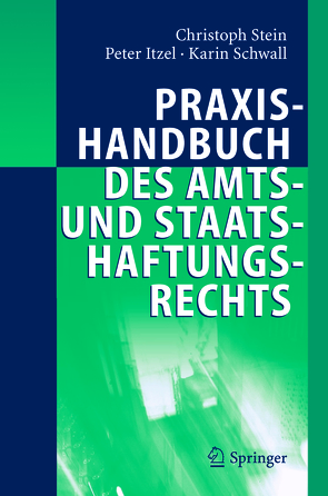 Praxishandbuch des Amts- und Staatshaftungsrechts von Itzel,  Peter, Schwall,  Karin, Stein,  Christoph