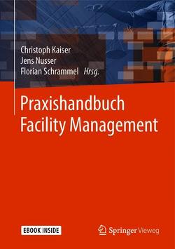 Praxishandbuch Facility Management von Abel,  Jochen, Adams,  Wolfgang-Gunnar, Arndt,  Alexander, Bombeck,  Alexander, Hanke,  Bernd, Hess,  Michael, Kaiser,  Christoph, Leis,  Jochen, Lenoir,  Joachim, Mehle,  Annekatrin, Meysenburg,  Christian, Nusser,  Jens, Rückert,  Annette, Scherz,  Stefan, Schrammel,  Florian