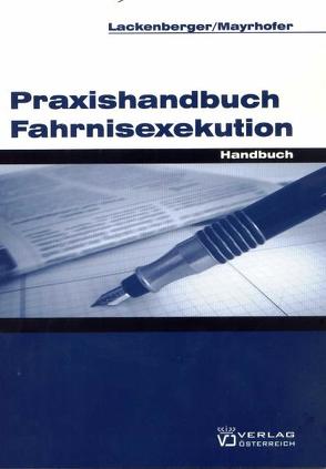 Praxishandbuch Fahrnisexekution von Lackenberger,  Michael, Mayrhofer,  Gerhard