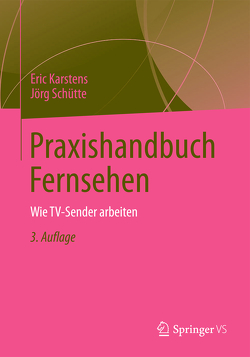 Praxishandbuch Fernsehen von Karstens,  Eric, Schütte,  Jörg