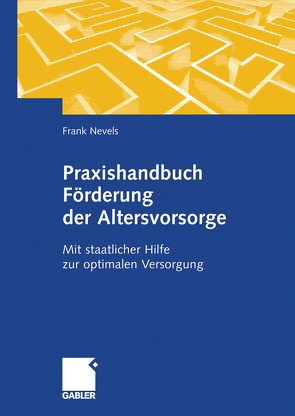 Praxishandbuch Förderung der Altersvorsorge von Nevels,  Frank