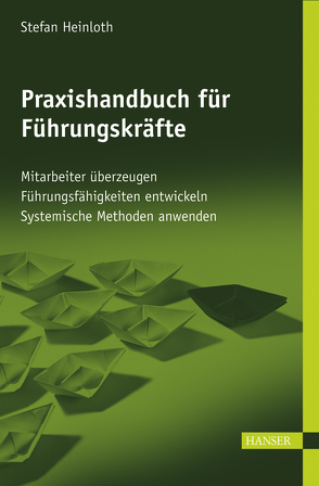 Praxishandbuch für Führungskräfte von Heinloth,  Stefan