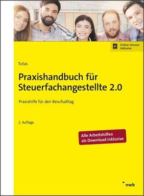 Praxishandbuch für Steuerfachangestellte 2.0 von Arendt B.A.,  Sönke, Baumann,  Kathrin, Hildebrand,  Anika, Kruse,  Ingo, Lange,  Christian, Schütt,  Beatrice, Schütt,  Marcel, Schütt,  Sabine, Tutas,  Mario