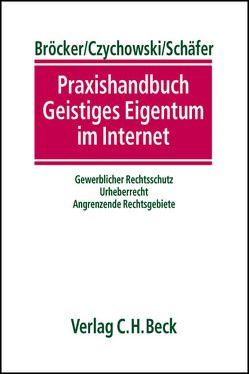 Praxishandbuch Geistiges Eigentum im Internet von Bittner,  Thomas L., Boehme,  Martin, Bröcker,  Klaus Tim, Czychowski,  Christian, Dustmann,  Andreas, Nordemann,  Jan Bernd, Nordemann-Schiffel,  Anke, Schäfer,  Detmar, Schmitz,  Volker, Vollmer,  Dirk, Wirtz,  Martin