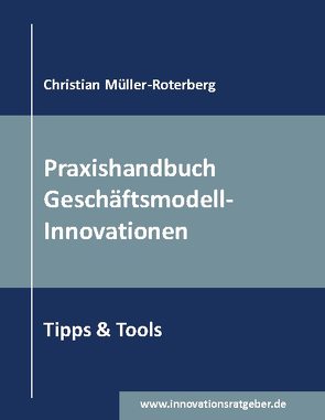 Praxishandbuch Geschäftsmodell-Innovationen von Müller-Roterberg,  Christian