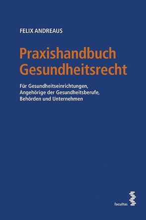 Praxishandbuch Gesundheitsrecht von Andreaus,  Felix