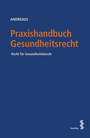 Praxishandbuch Gesundheitsrecht von Andreaus,  Felix