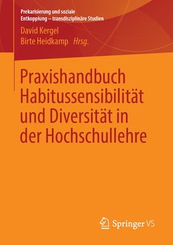 Praxishandbuch Habitussensibilität und Diversität in der Hochschullehre von Heidkamp,  Birte, Kergel,  David